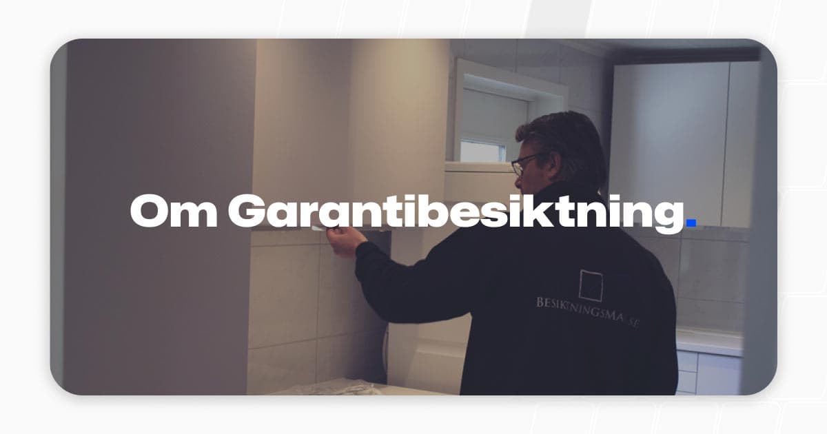 Hur går garantibesiktning till?